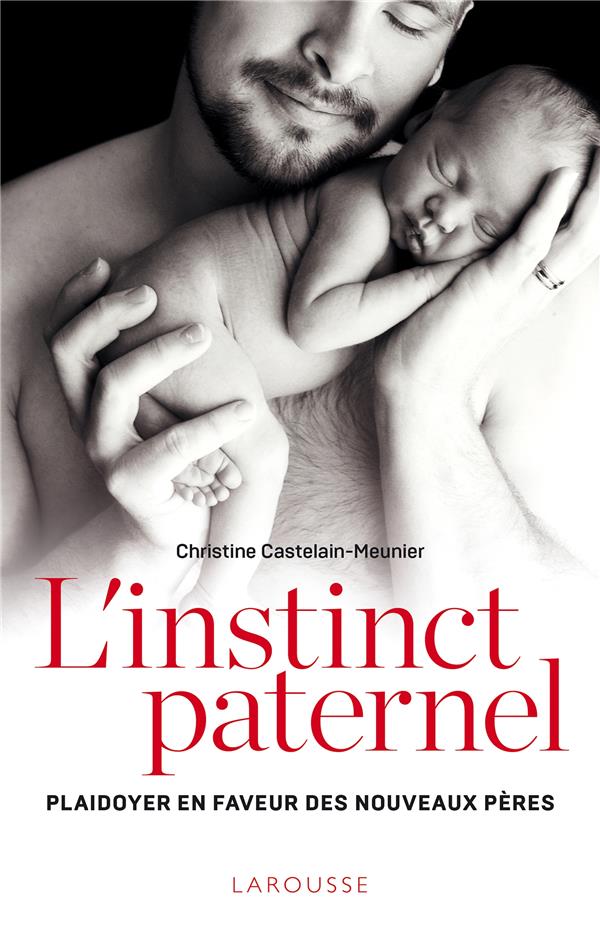 L'instinct paternel ; plaidoyer en faveur des nouveaux pères