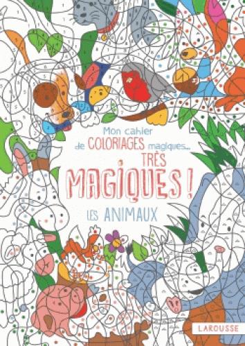 Mon cahier de coloriages magiques... très magiques ! : les animaux
