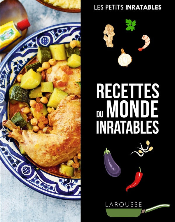 Les petits inratables : recettes du monde inratables