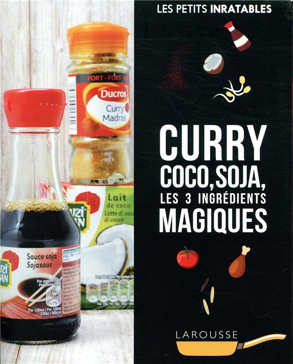 Les petits inratables : curry, coco, soja, les 3 ingrédients magiques