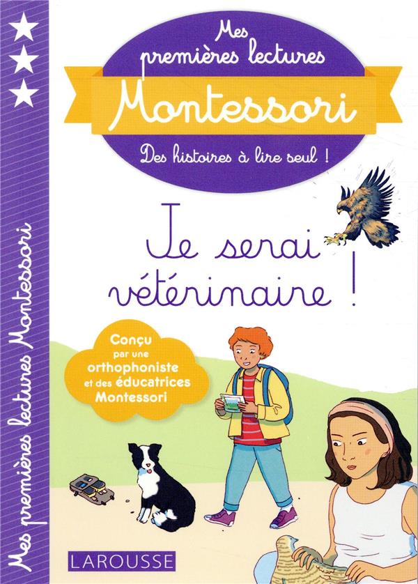 Mes premières lectures Montessori : je serai vétérinaire !