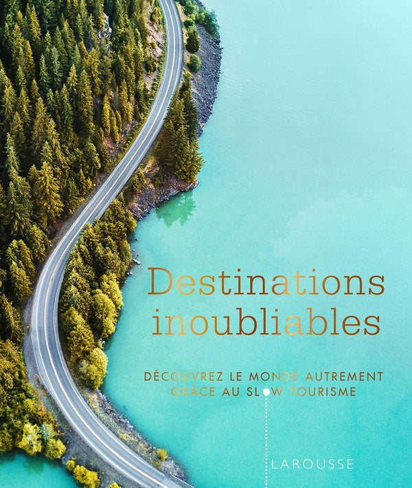 Destinations inoubliables : découvrez le monde autrement grâce au slow tourisme
