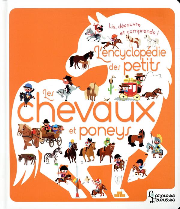L'encyclopédie des petits ; les chevaux et poneys