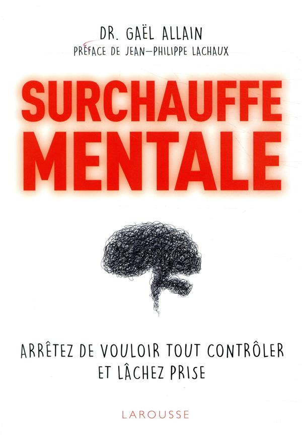 Surchauffe mentale ; arrêtez de tout contrôler et lâchez prise
