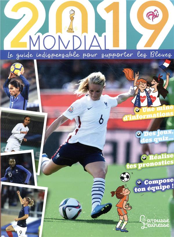 Mondial ; le guide indispensable pour supporter les bleues (édition 2019)