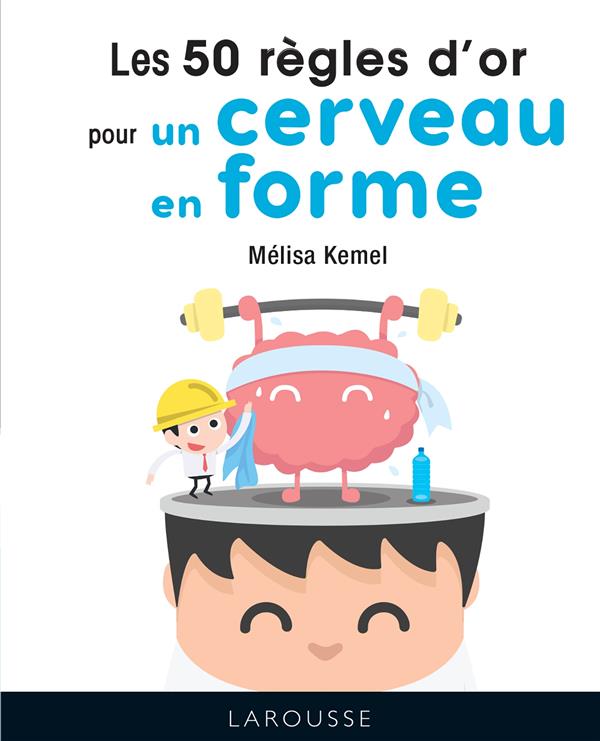Les 50 règles d'or pour un cerveau en forme