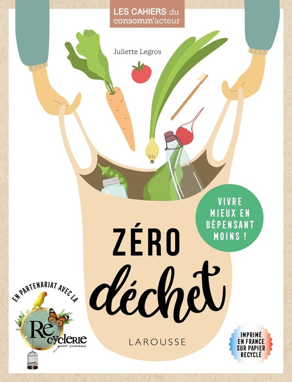 Zéro déchet ; vivre mieux en dépensant moins !