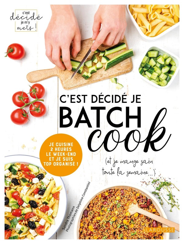 C'est décidé je batch cook ; (et je mange sain toute la semaine...)