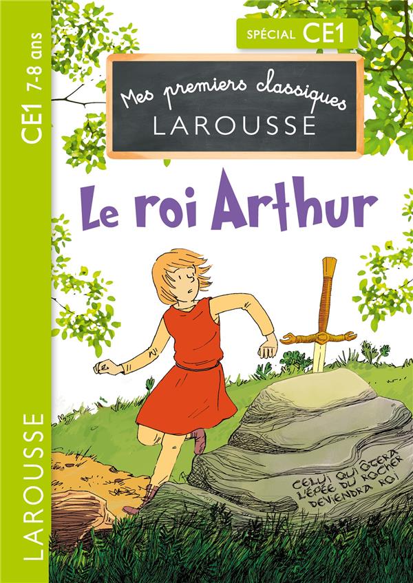 Mes premiers classiques Larousse ; le roi Arthur ; CE1