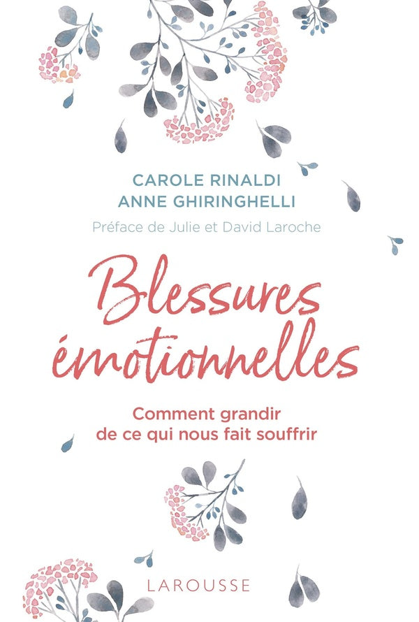 Blessures émotionnelles ; comment grandir de ce qui nous fait souffrir
