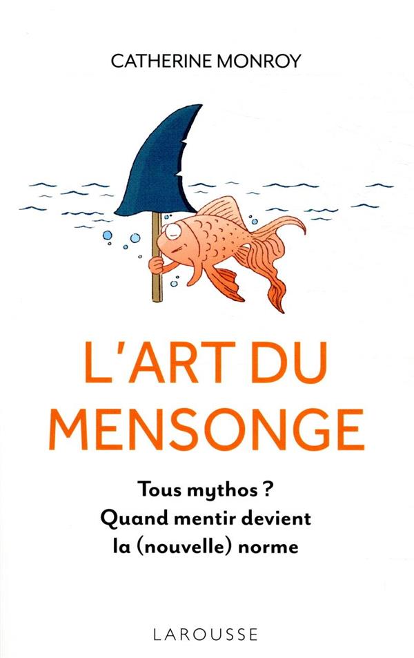 L'art du mensonge ; tous mythos ? quand mentir devient la (nouvelle) norme