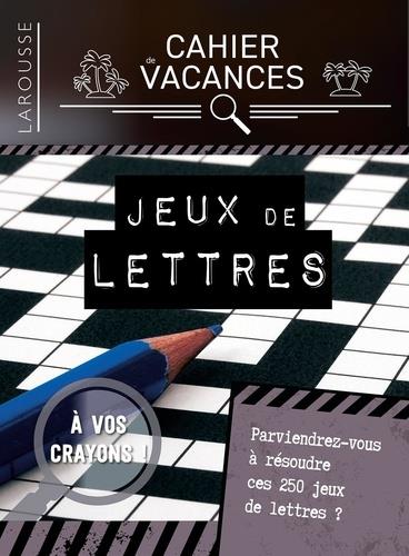 Cahier de vacances ; jeux de lettres