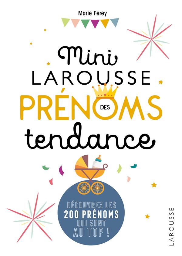 Mini Larousse prénoms tendance ; découvrez les 200 prénoms qui sont au top !