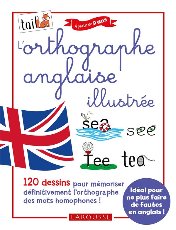 L'orthographe anglaise illustrée ; 120 dessins pour mémoriser définitivement l'orthographe des mots homophones !
