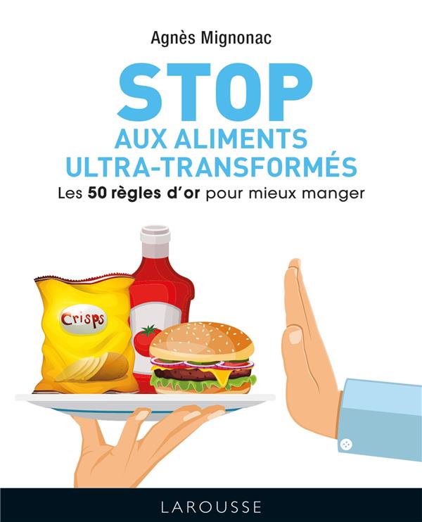 Stop aux aliments ultra-transformés ; les 50 règles d'or pour mieux manger