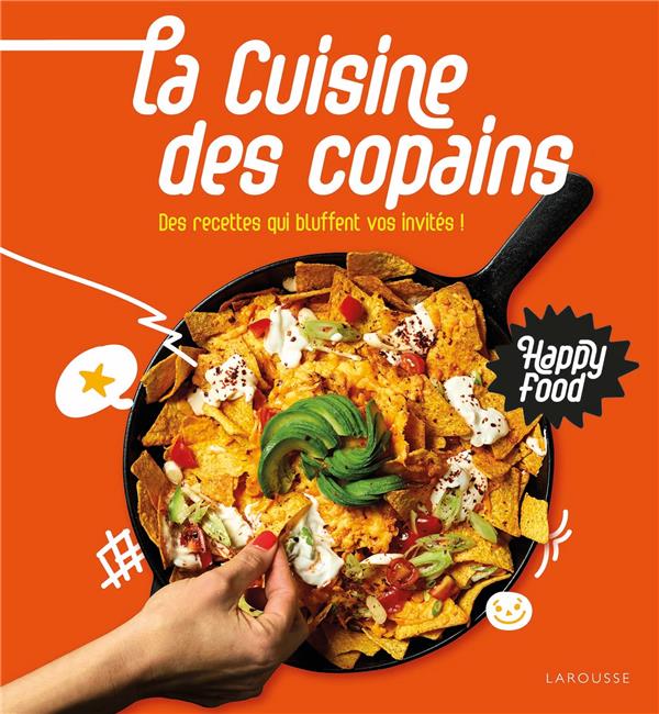 Happy food la cuisine des copains ; des recettes qui bluffent vos invités !