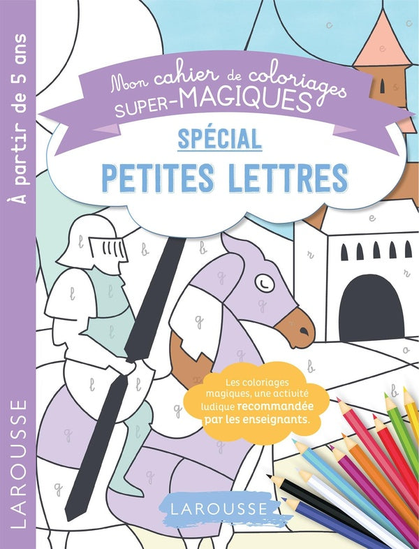 Mon cahier de coloriages super-magiques ; spécial petites lettres