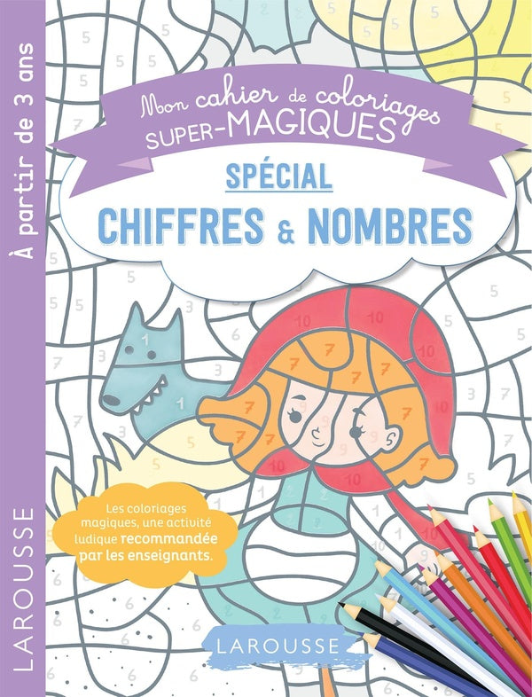 Mon cahier de coloriages super-magiques ; spécial chiffres & nombres