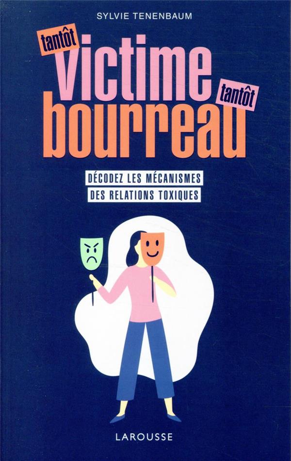 Tantôt victime, tantôt bourreau ; décodez les mécanismes des relations toxiques