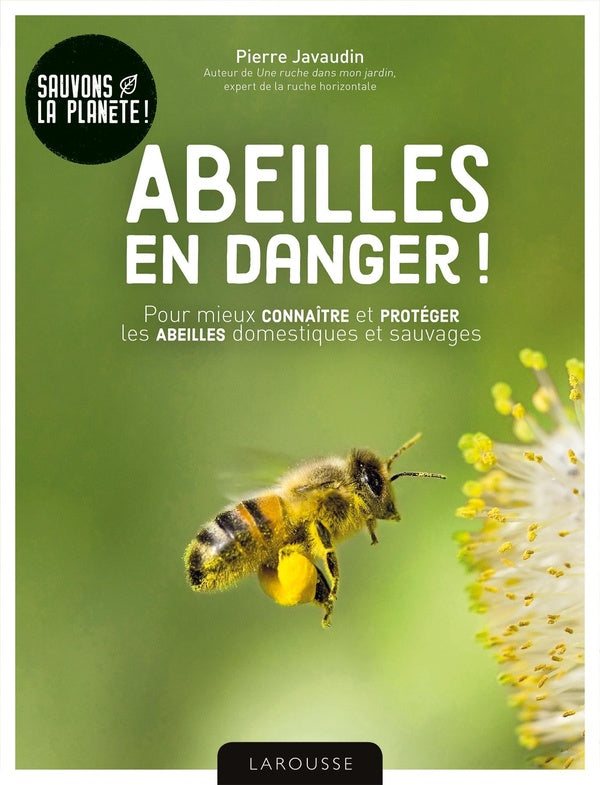Abeilles en danger ! ; pour mieux connaître et protéger les abeilles domestiques et sauvages