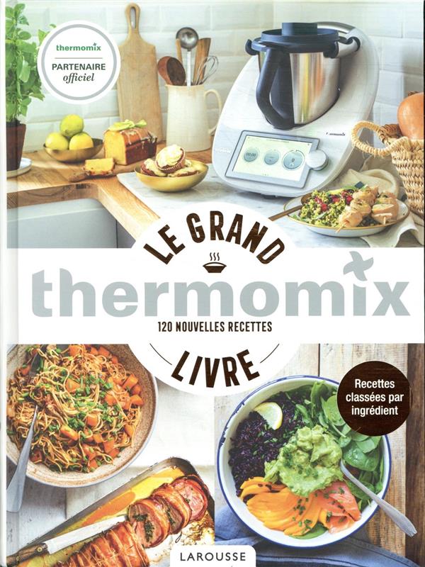 Thermomix ; le grand livre ; 120 nouvelles recettes