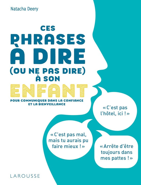Ces phrases à dire (ou ne pas dire) à son enfant ; pour communiquer dans la confiance et la bienveillance