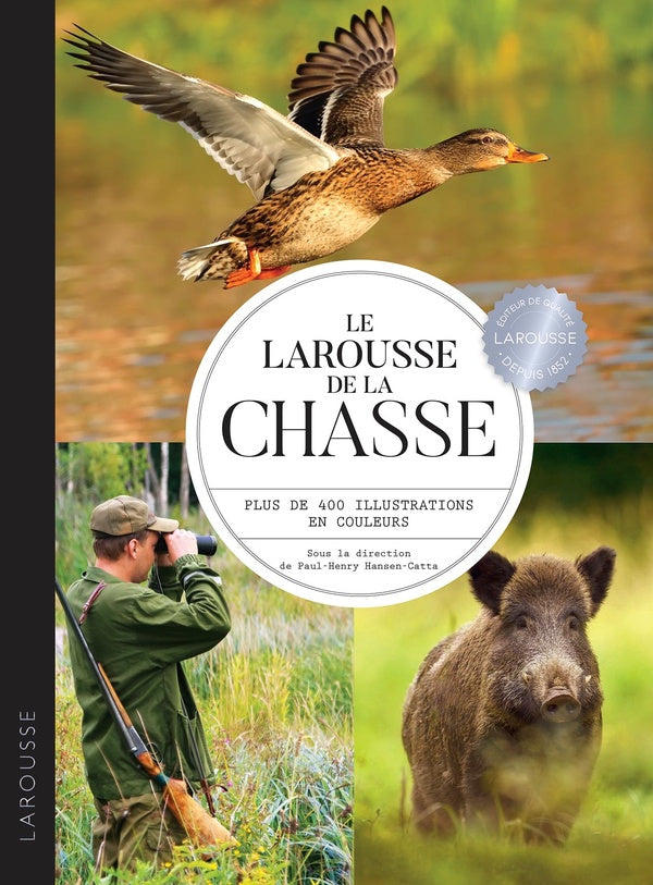 Le Larousse de la chasse ; plus de 400 illustrations en couleurs