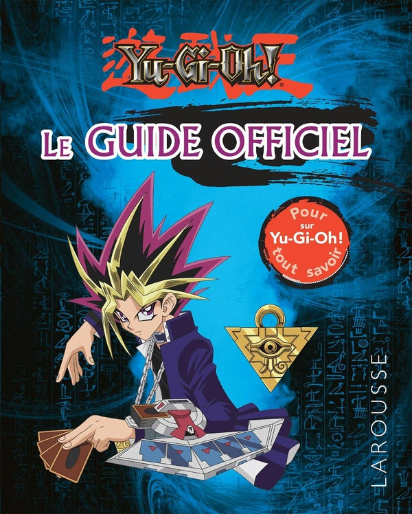 Yu-gi-oh ! ; le guide officiel