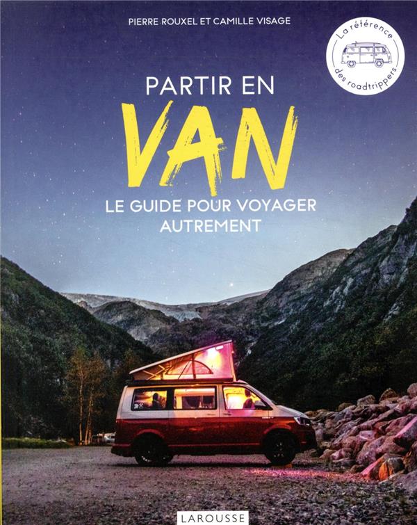 Partir en van ; le guide pour voyager autrement