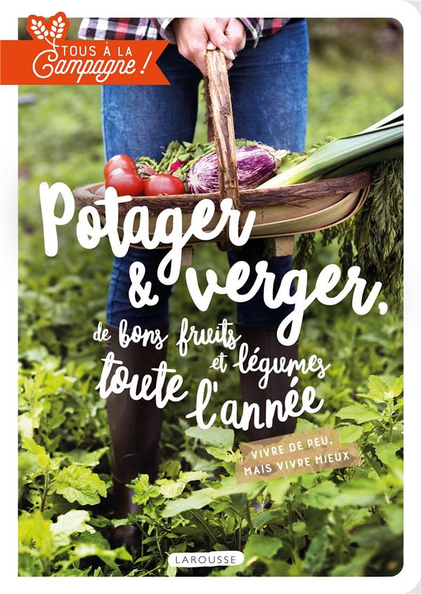 Tous à la campagne ! potager & verger, de bons fruits et légumes toute l'année