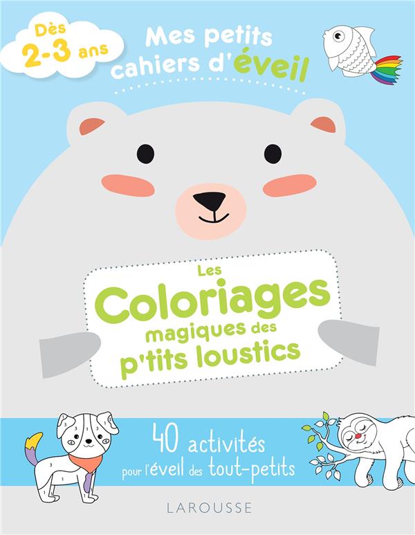 Mes petits cahiers d'éveil ; les coloriages magiques des p'tits loustics