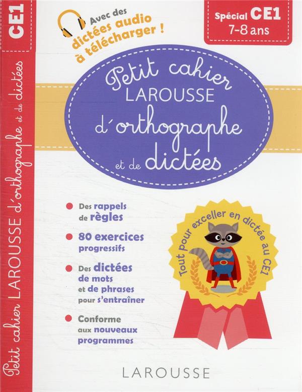 Petit cahier Larousse d'orthographe et de dictées ; CE1