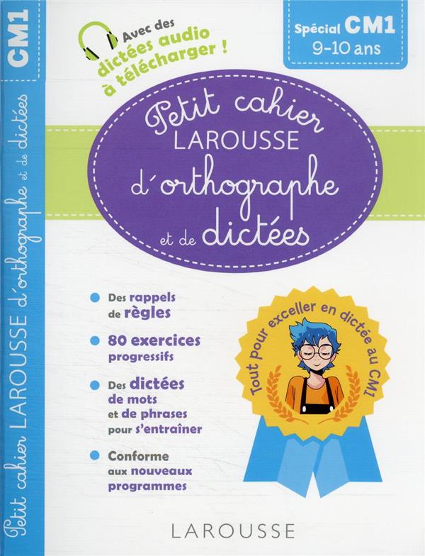 Petit cahier Larousse d'orthographe et de dictées ; CM1