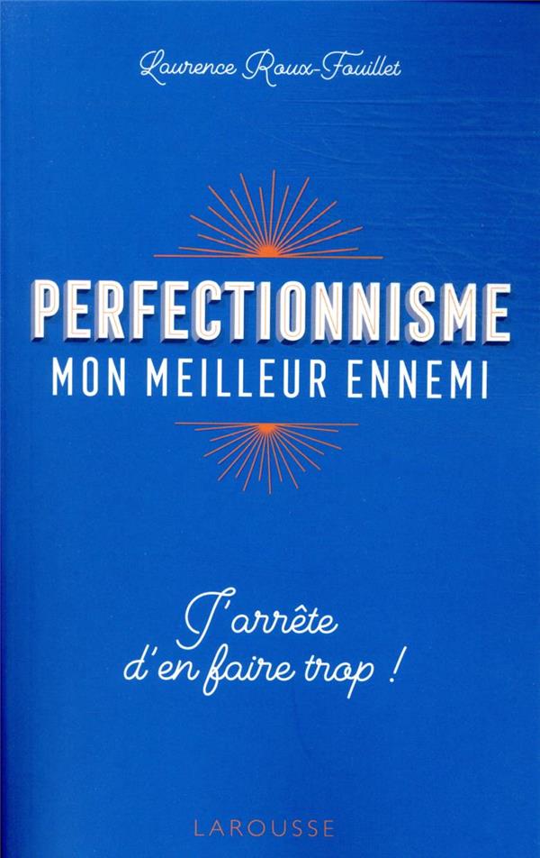 Perfectionnisme, mon meilleur ennemi ! j'arrête d'en faire trop !