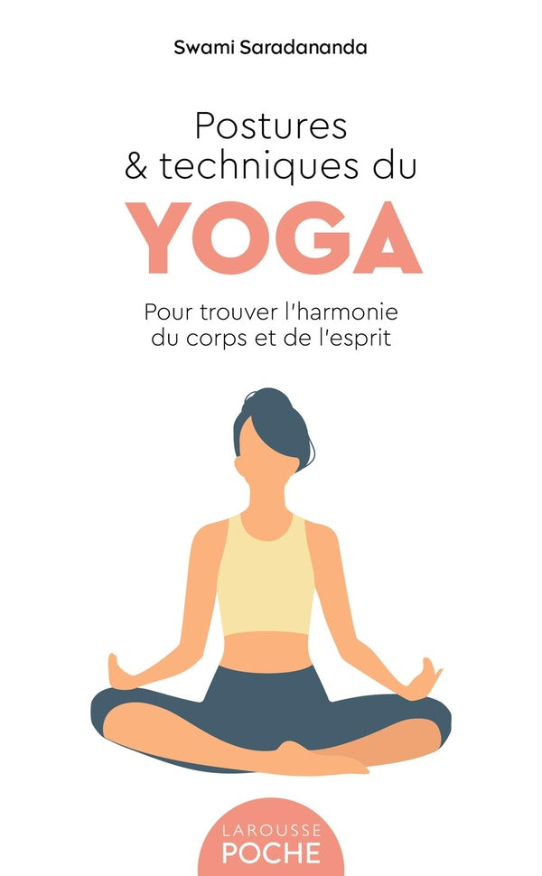 Postures et techniques du yoga : Pour trouver l'harmonie du corps et de l'esprit