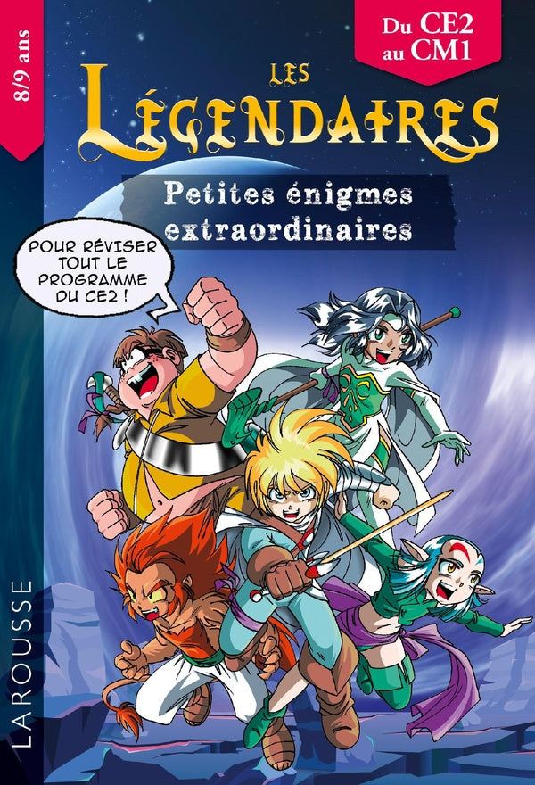 Les Légendaires : petites énigmes extraordinaires ; du CE2 au CM1