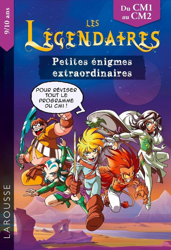 Les Légendaires : petites énigmes extraordinaires ; du CM1 au CM2