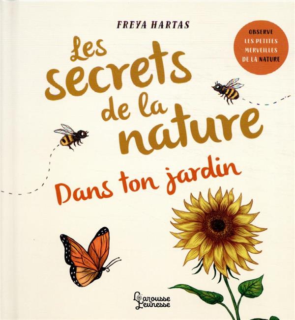 Les secrets de la nature : dans ton jardin