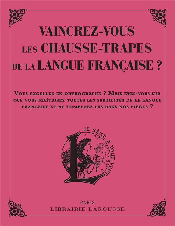Vaincrez-vous les chausse-trappes de la langue française ?