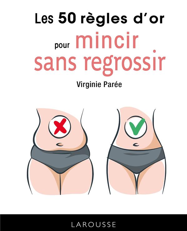 Les 50 règles d'or pour maigrir sans regrossir