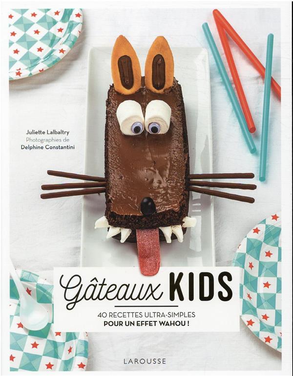 Gateaux kids : 40 recettes ultra-simples pour un effet wahou !