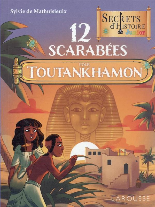Secrets d'Histoire junior : 12 scarabées pour Toutankhamon
