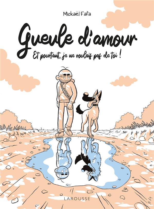 Gueule d'amour : et pourtant, je ne voulais pas de toi !
