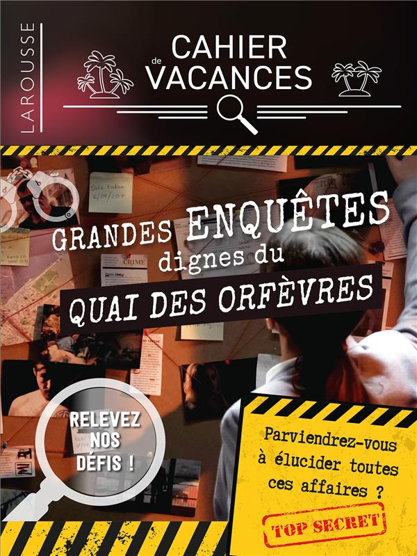Cahier de vacances ; grandes enquêtes dignes du Quai des Orfèvres