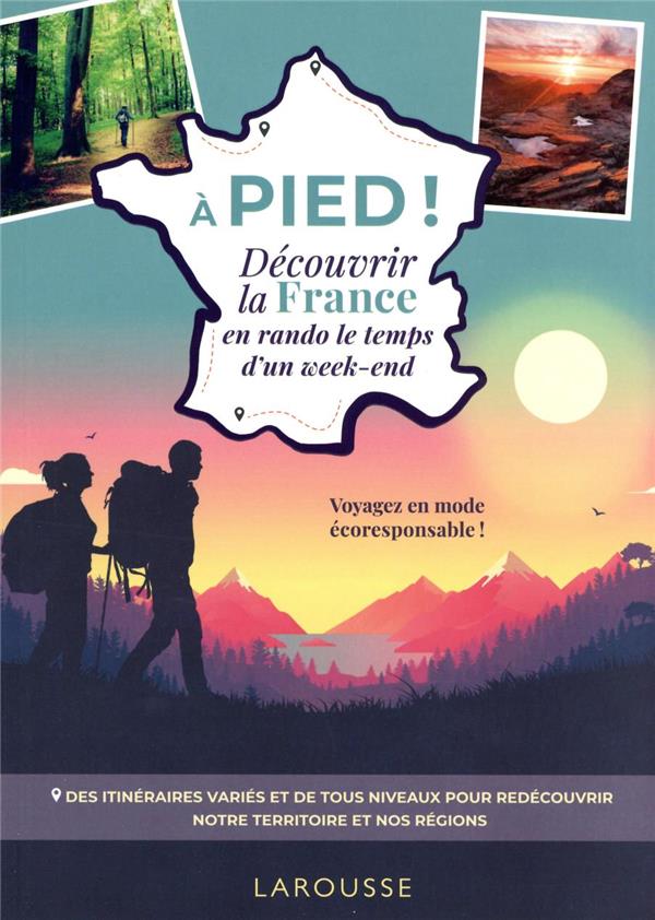 à pied ! découvrir la France en balade le temps d'un week-end