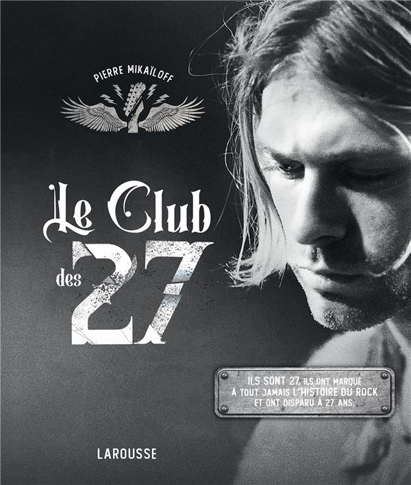 Le Club des 27 : ils sont 27, ils ont marqué à tout jamais l'histoire du rock et ont disparu à 27 ans