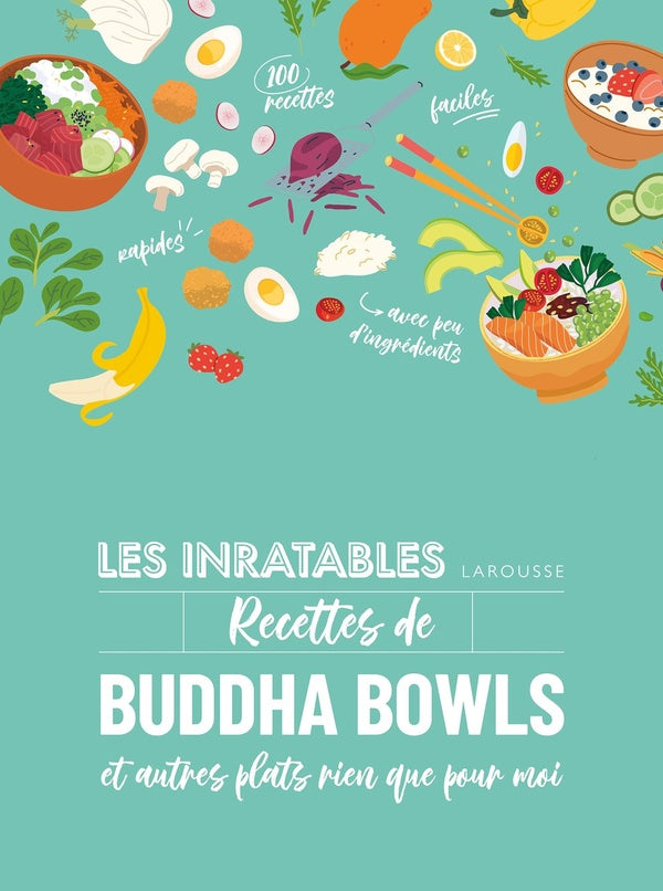 Les inratables : recettes de buddha bowls et autres plats rien que pour moi