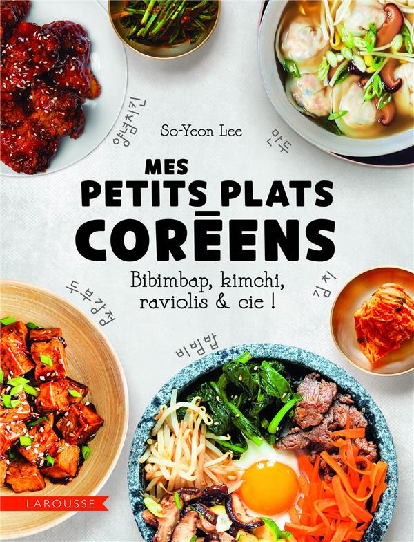 Mes petits plats coréens : bibimbap, kimchi, raviolis & cie !