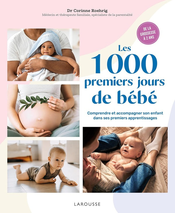 Les 1000 premiers jours de bébé : comprendre et accompagner son enfant dans ses premiers apprentissages