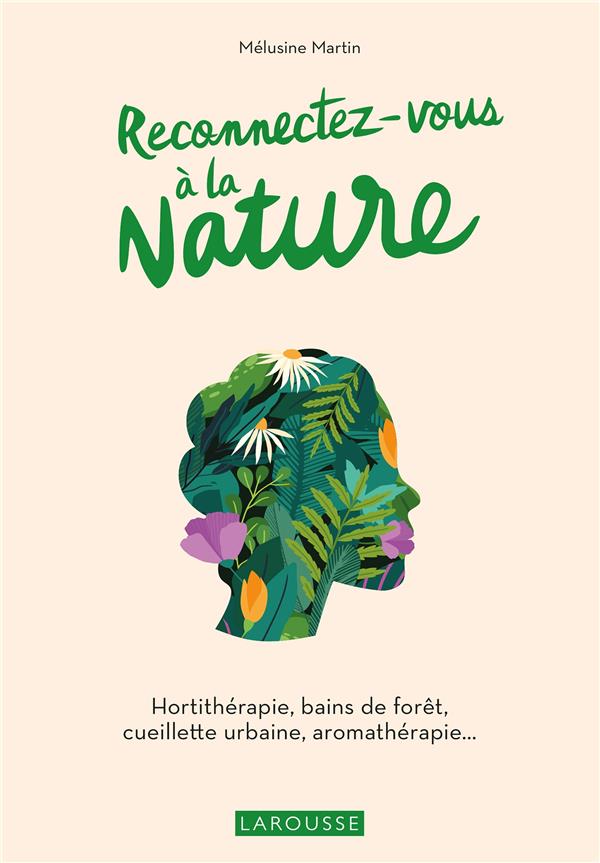 Reconnectez-vous à la nature : Hortithérapie, bains de forêt, cueillette urbaine, aromathérapie